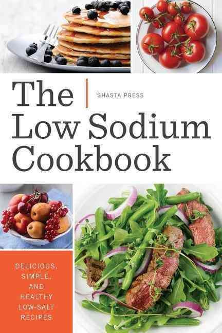 Healthy Low Sodium Recipes
 The Low Sodium Cookbook Delicious Simple and Healthy