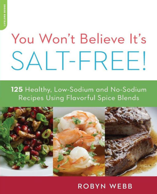 Healthy Low Sodium Recipes
 You Won t Believe It s Salt Free 125 Healthy Low Sodium