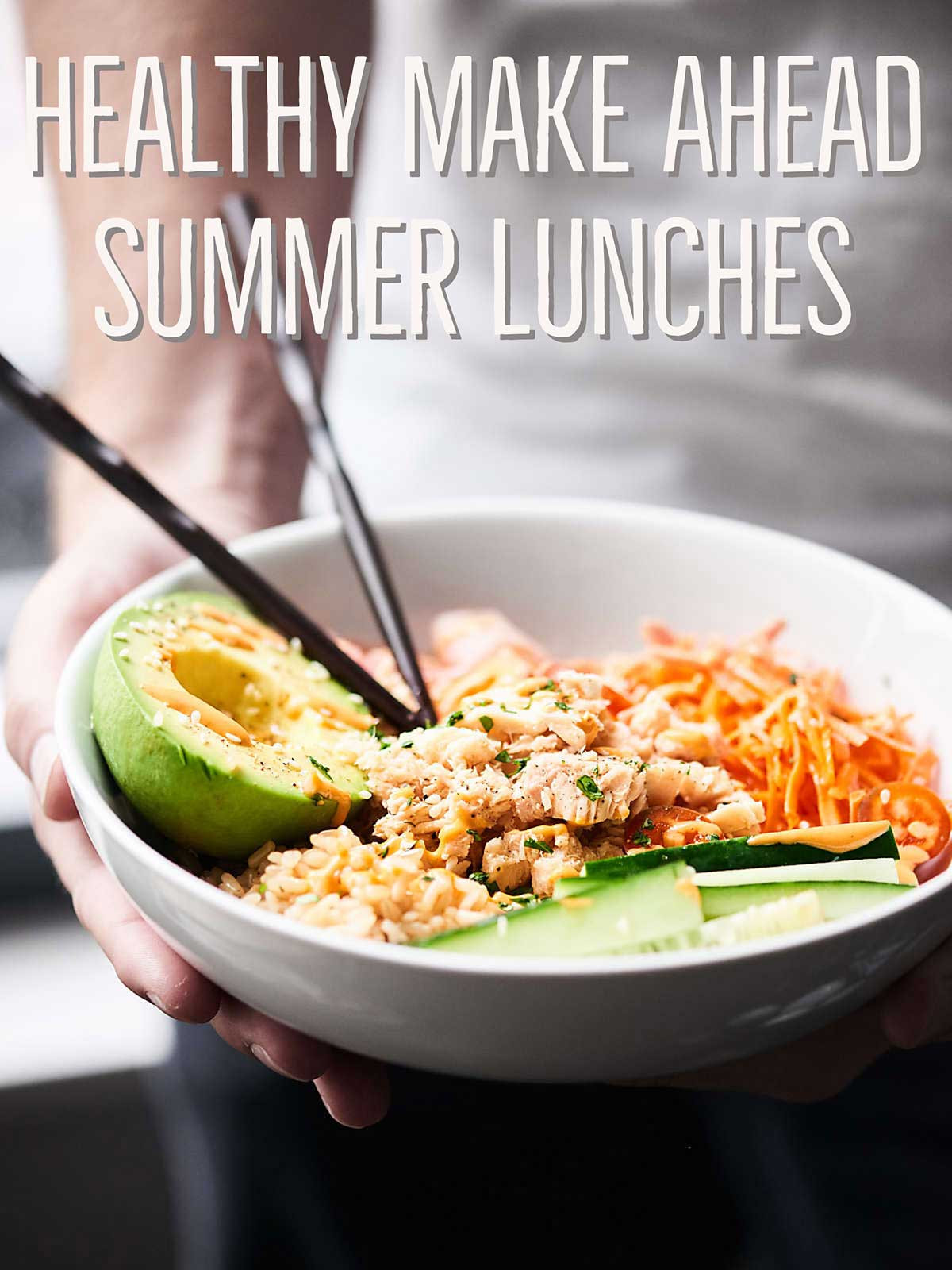 Healthy Make Ahead Lunches
 Easy Healthy Make Ahead Summer Lunches That Aren t All