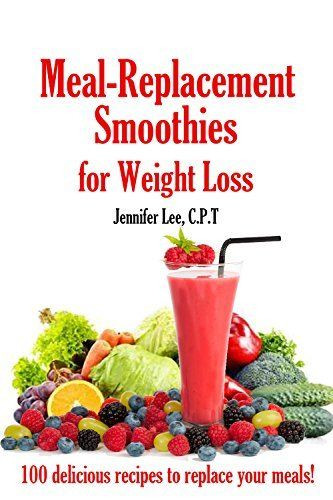 Healthy Meal Replacement Smoothie Recipes
 Meal Replacement Smoothies For Weight Loss 100 delicious