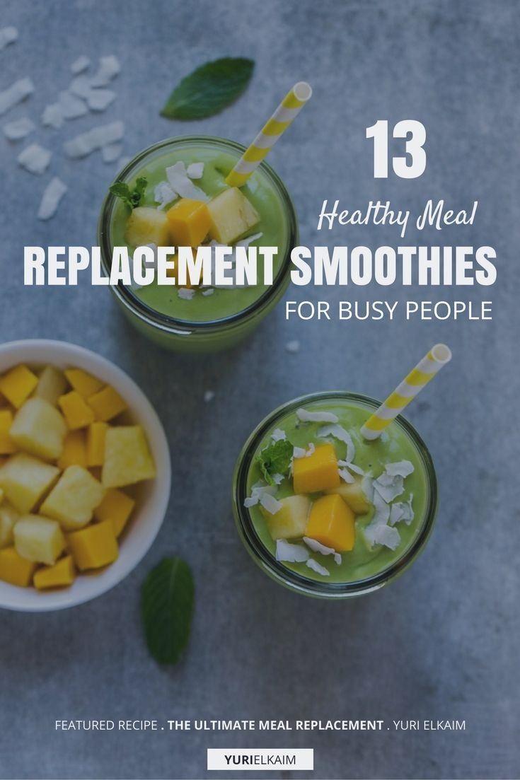 Healthy Meal Replacement Smoothie Recipes
 13 Healthy Meal Replacement Smoothies for Busy People