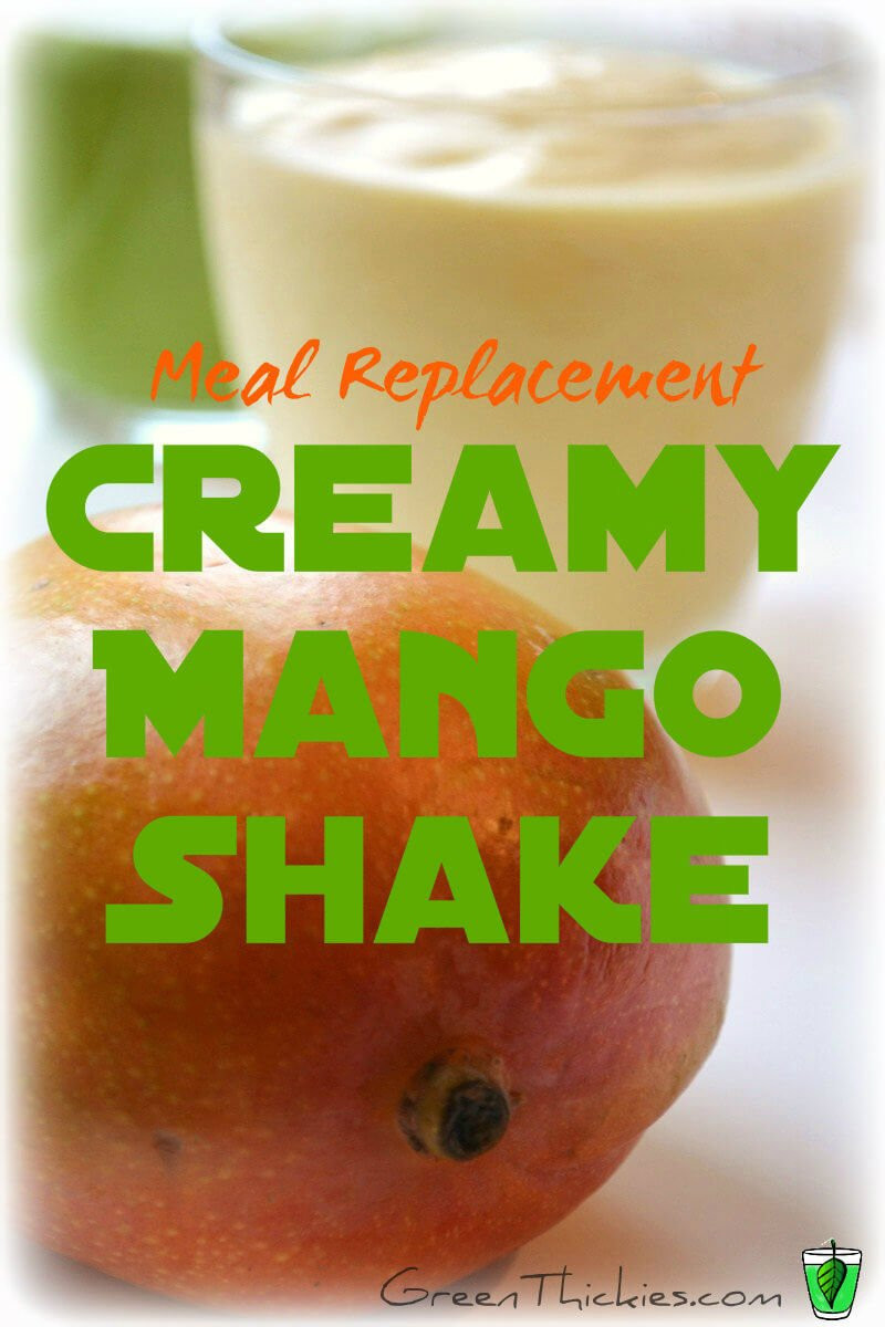 Healthy Meal Replacement Smoothies
 Creamy Mango Shake Green Smoothie GreenThickie