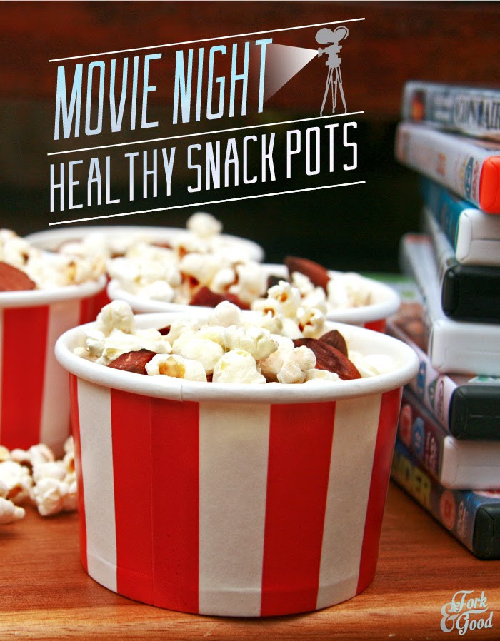 Healthy Movie Snacks
 Movie night Healthy snack pots Fork and Good