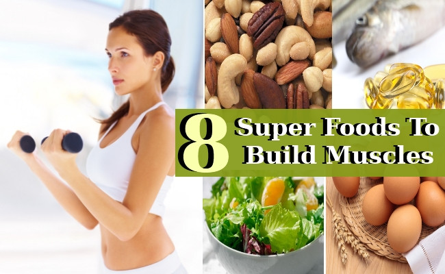Healthy Muscle Building Snacks
 Top 8 Super Foods To Build Muscles