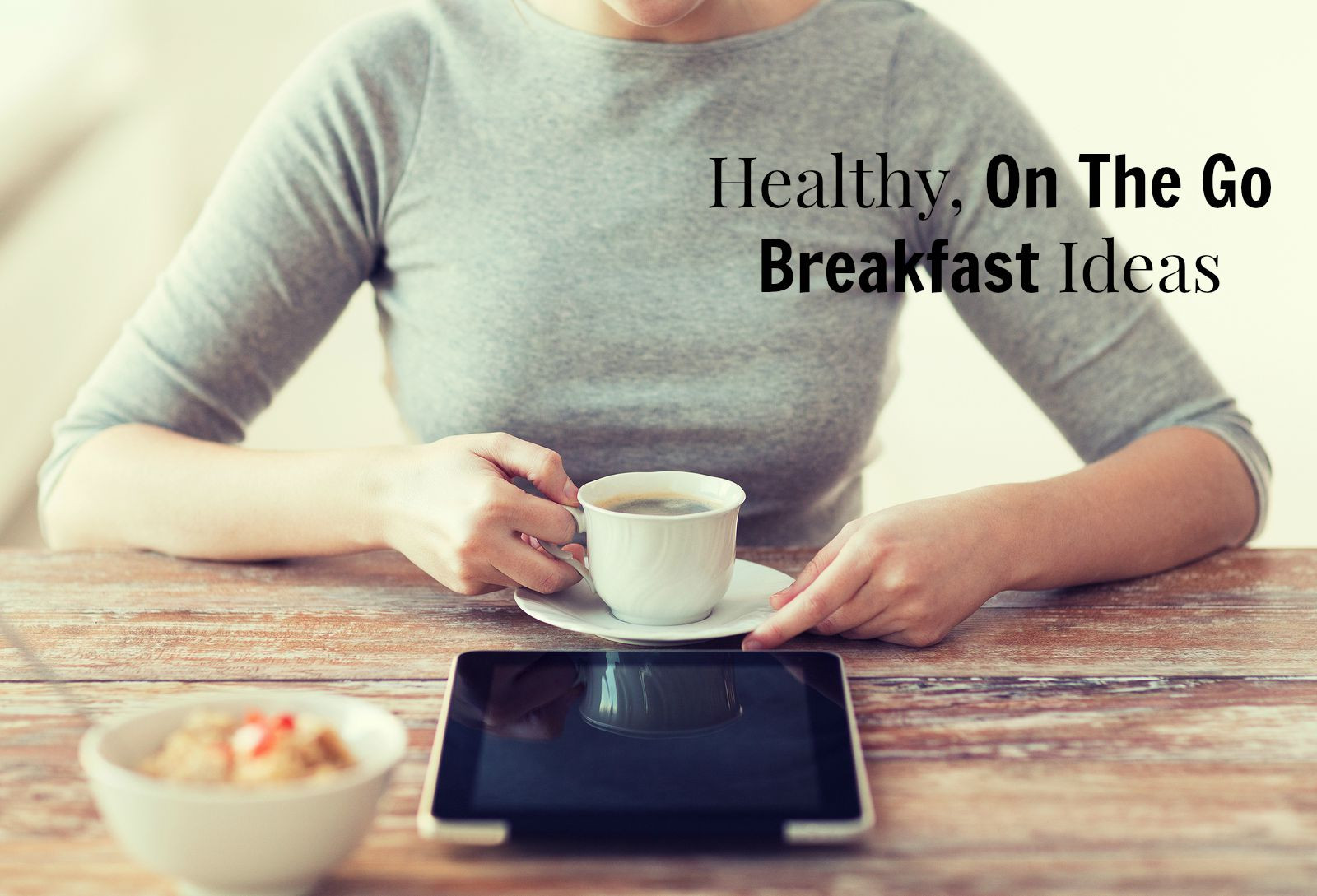 Healthy On The Go Breakfast
 Healthy the go Breakfast Ideas