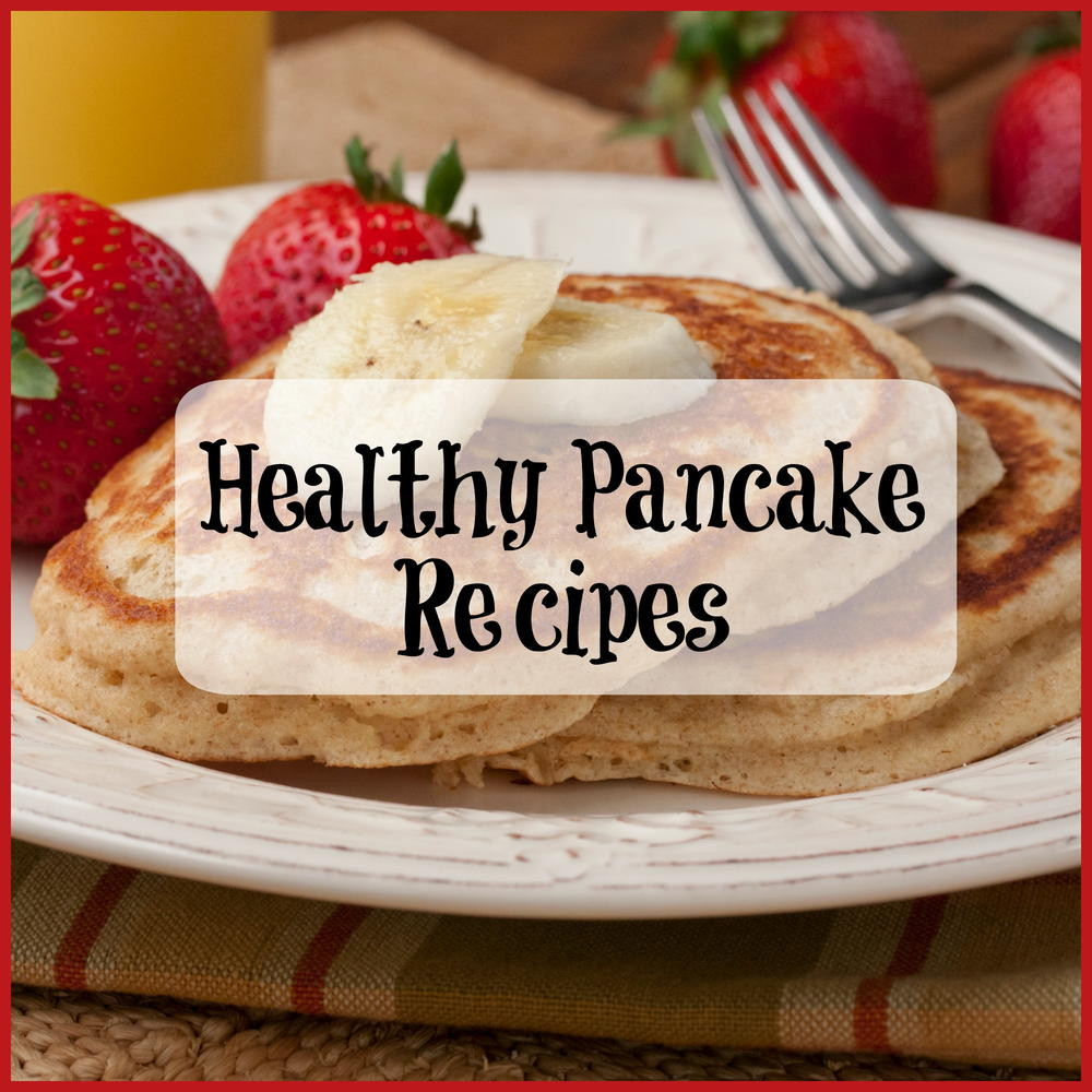 Healthy Pancakes Recipe
 Lighten Up Your Breakfast with Healthy Pancake Recipes