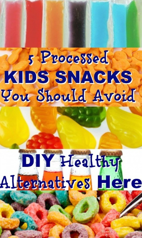 Healthy Processed Snacks
 5 Processed Kids Snacks You Should Avoid