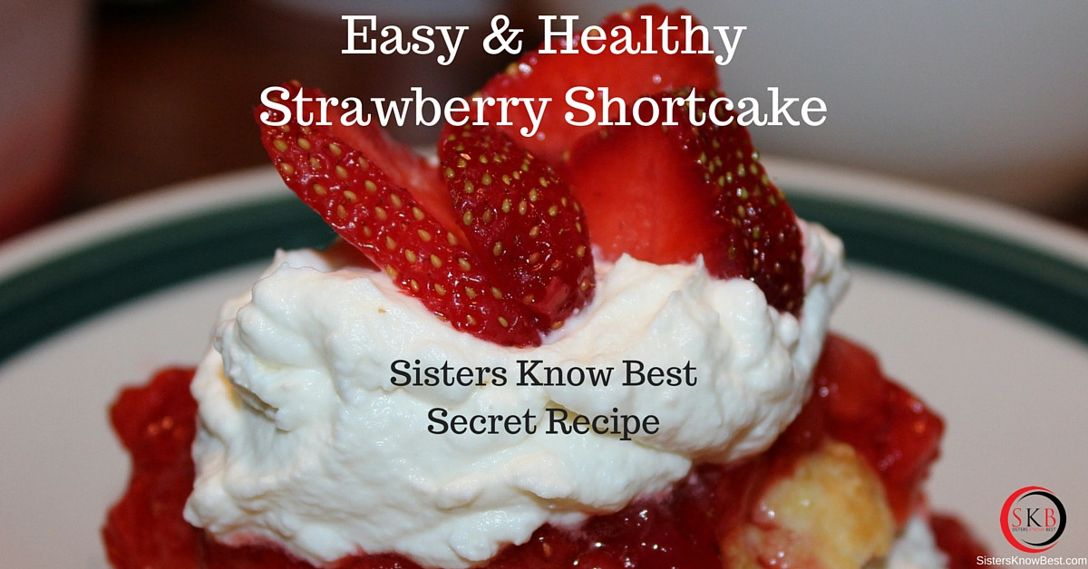 Healthy Shortcake Recipe
 Easy & Healthy Homemade Strawberry Shortcake Recipe