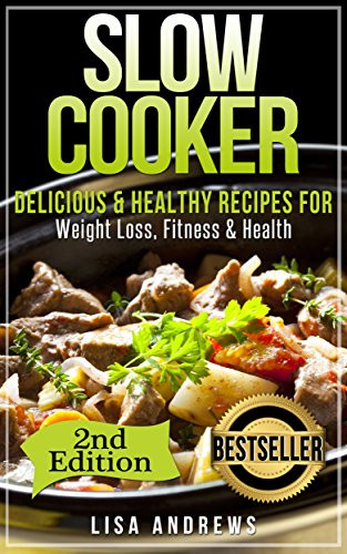 Healthy Slow Cooker Recipes For Weight Loss
 Slow Cooker Delicious & Healthy Recipes for Weight Loss