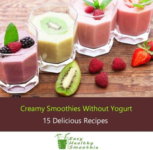 Healthy Smoothie Recipes Without Yogurt
 15 Creamy Smoothie Recipes Without Yogurt No Dairy At All