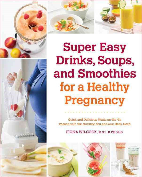 Healthy Smoothies For Pregnancy
 Super Easy Drinks Soups and Smoothies for a Healthy