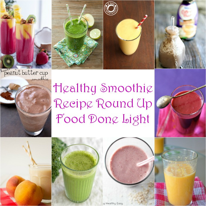 Healthy Smoothies Restaurants
 Healthy Smoothie Recipe Round Up Food Done Light