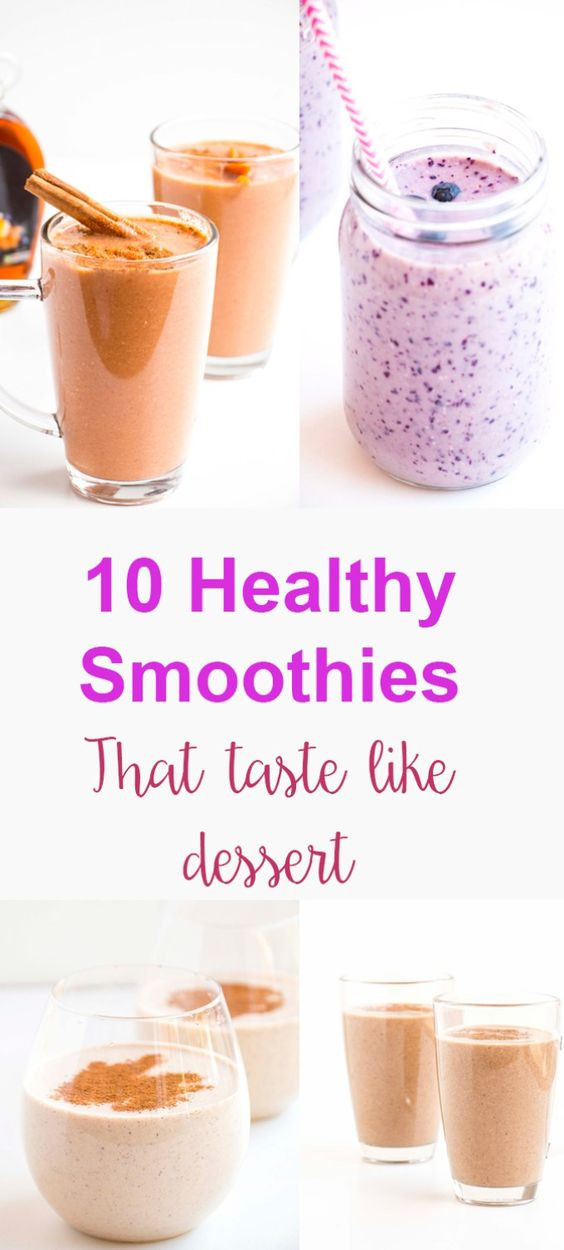 Healthy Smoothies That Taste Good
 10 Healthy Smoothies That Taste Like Dessert