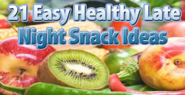 Healthy Snacks At Night
 21 Easy Healthy Late Night Snack Ideas