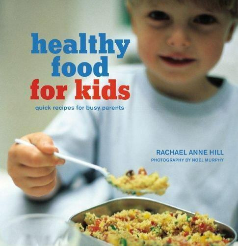 Healthy Snacks For Kids Recipes Quick
 Healthy Food for Kids Quick Recipes for Busy Parents