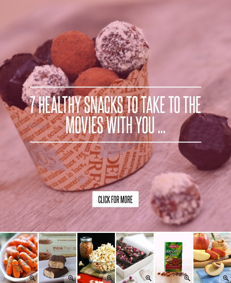 Healthy Snacks For Movies
 7 Healthy Snacks to Take to the Movies with You Food