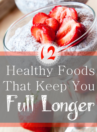 Healthy Snacks That Keep You Full
 12 Healthy Foods that Keep You Full Longer