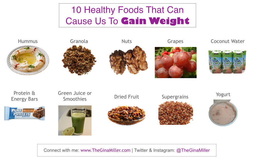 Healthy Snacks To Gain Weight
 10 Healthy Foods That Can Cause Us To Gain Weight