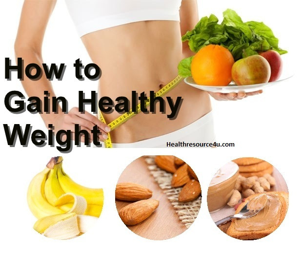 Healthy Snacks To Gain Weight
 How to Gain Healthy Weight