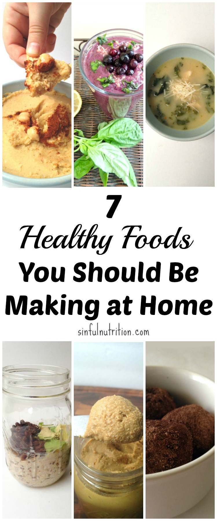 Healthy Snacks To Have At Home
 7 Healthy Foods You Should Be Making At Home Sinful