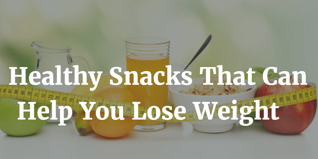 Healthy Snacks To Help Lose Weight
 5 Healthy Snacks That Can Help You Lose Weight