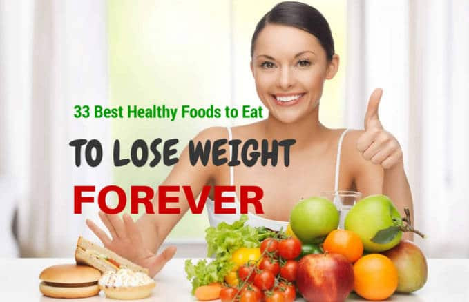 Healthy Snacks To Lose Weight Fast
 33 Best Healthy Foods to Eat to Lose Weight Forever