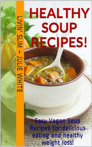 Healthy Soup Recipes For Weight Loss
 eBook Healthy Soup Recipes Easy Vegan Soup Recipes for