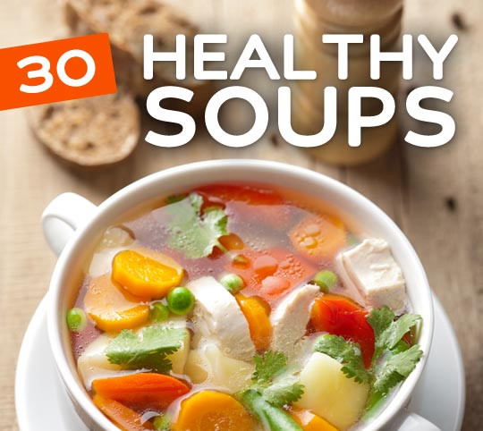 Healthy Soups Recipes
 30 Healthy & Tasty Soup Recipes