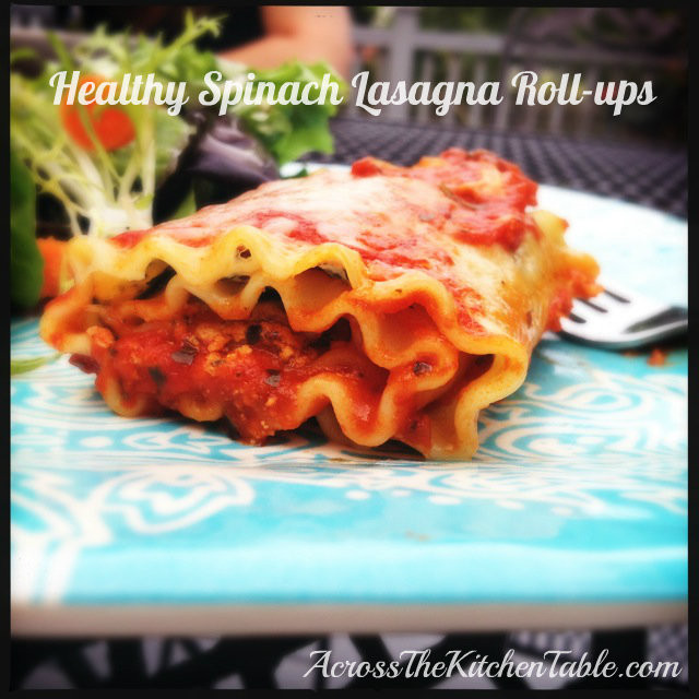 Healthy Spinach Lasagna
 Healthy Spinach Lasagna Roll ups Across the Kitchen Table