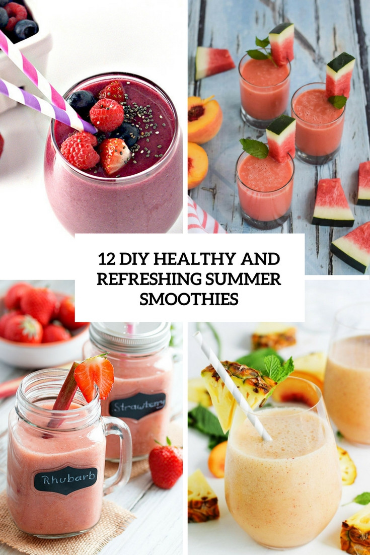 Healthy Summer Smoothies
 12 DIY Healthy And Refreshing Summer Smoothies Shelterness