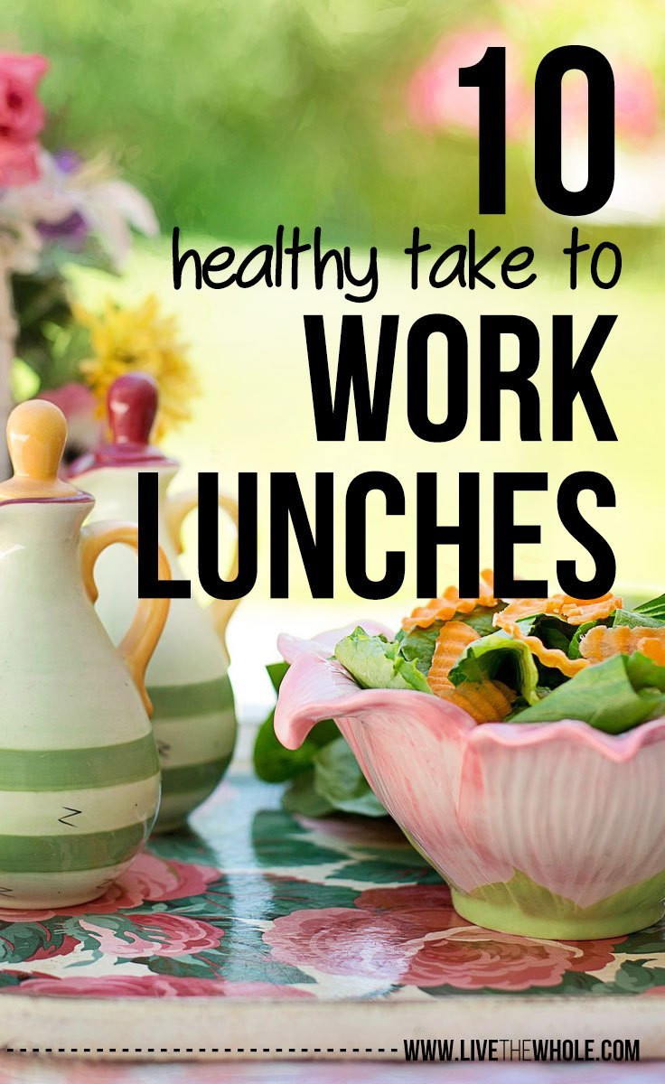 Healthy Take To Work Lunches
 10 easy healthy take to work lunches Live the Whole