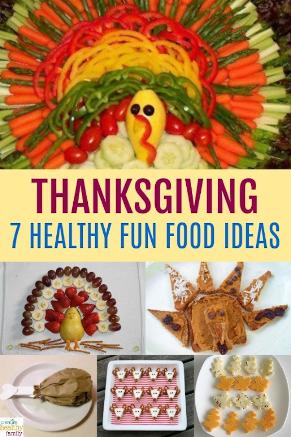 Healthy Thanksgiving Tips
 7 Healthy Thanksgiving Fun Food Ideas