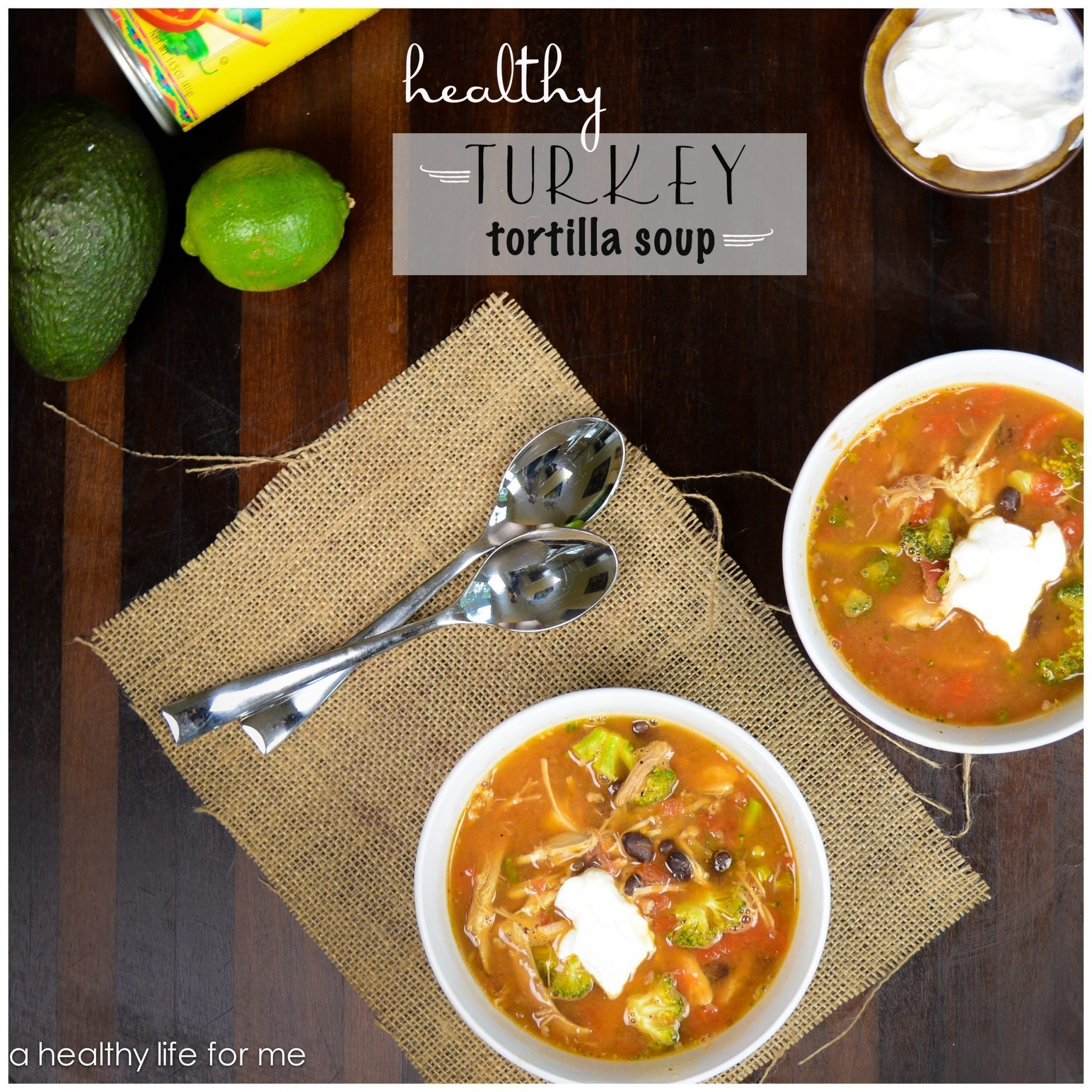 Healthy Turkey Soup
 Healthy Turkey Tortilla Soup A Healthy Life For Me