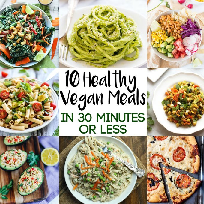 Healthy Vegan Dinners
 10 Healthy Vegan Meals in 30 Minutes or Less