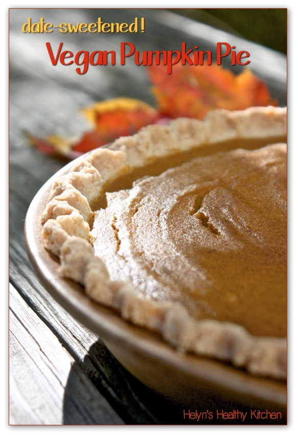 Healthy Vegan Pumpkin Pie
 Helyn s Healthy Kitchen Date sweetened Vegan Pumpkin Pie