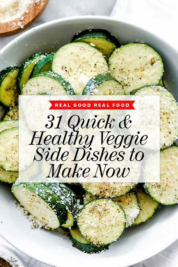 Healthy Vegetable Side Dishes
 31 Quick and Healthy Veggie Side Dishes in 30 Minutes or