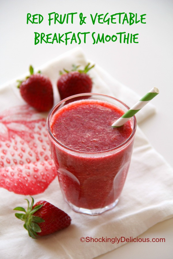 Healthy Veggie Smoothies
 Red Fruit and Ve able Breakfast Smoothie — Shockingly