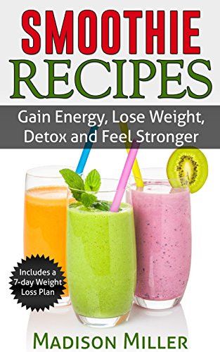 Healthy Weight Gain Smoothies
 Smoothie Recipes Gain Energy Lose Weight Detox and Feel
