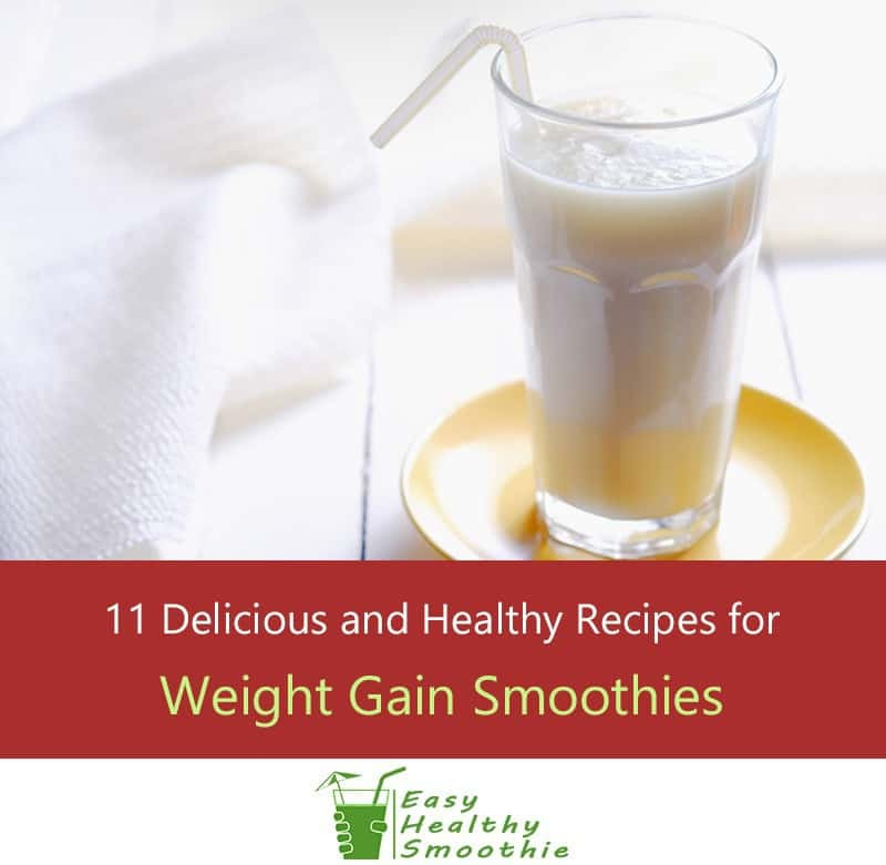 Healthy Weight Gain Smoothies
 11 High Calorie Smoothie Recipes for Weight Gain – The
