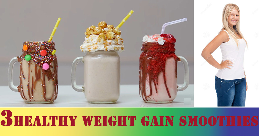 Healthy Weight Gain Smoothies
 3 Best & Delicious Healthy Weight Gain Smoothies