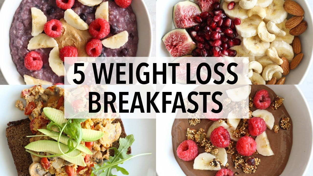 Healthy Weight Loss Breakfast
 5 HEALTHY BREAKFAST IDEAS FOR WEIGHT LOSS