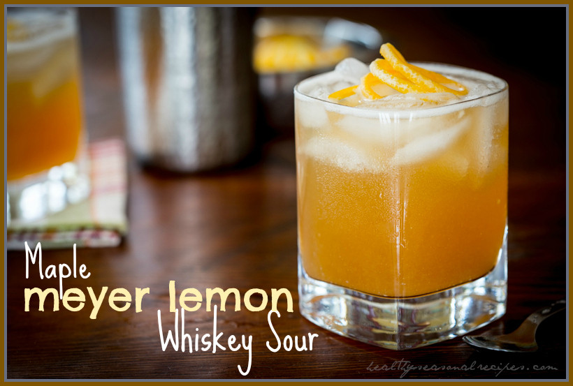 Healthy Whiskey Drinks
 maple meyer lemon whiskey sour Healthy Seasonal Recipes