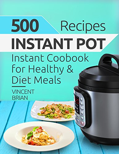 Instant Pot Desserts Healthy
 500 Instant Pot Recipes Instant Pot Cookbook for Healthy