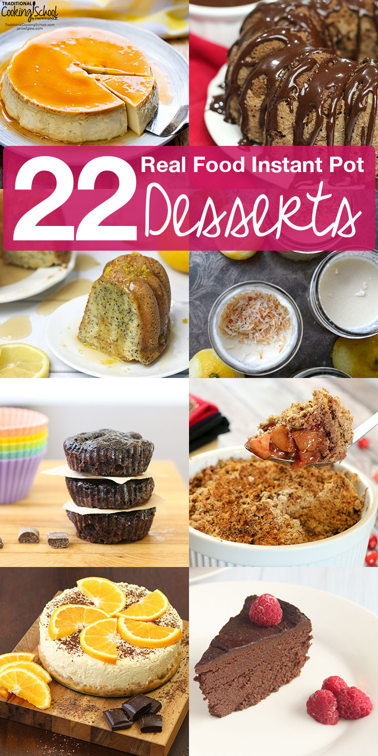 Instant Pot Healthy Desserts
 22 Real Food Instant Pot Desserts or any pressure cooker