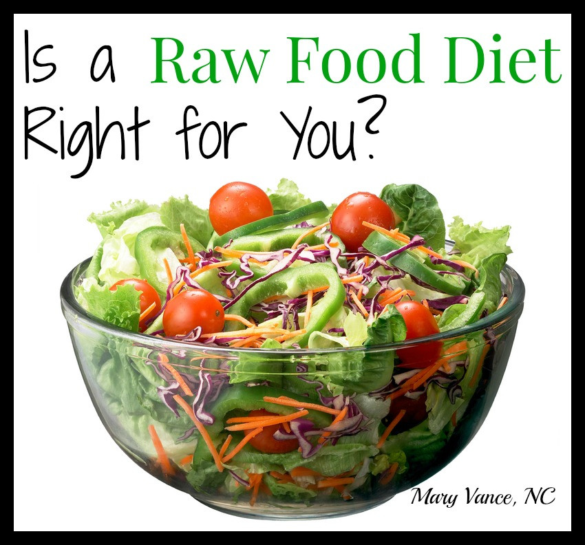 Is A Raw Food Diet Healthy
 Is a Raw Food Diet Right for You Mary Vance NC