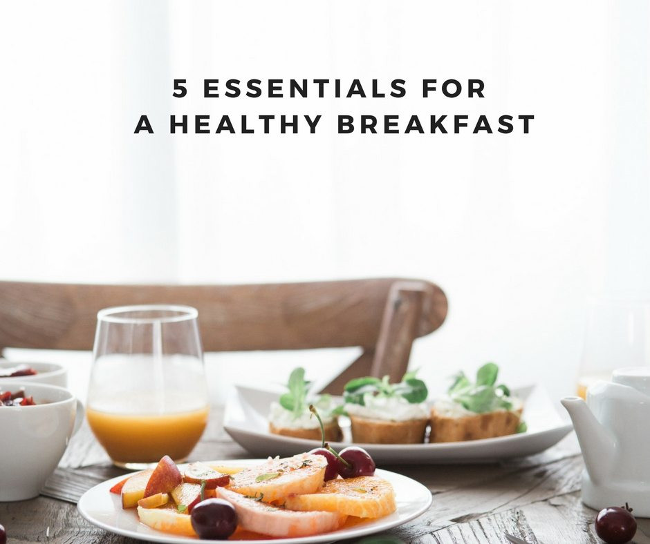 Is Breakfast Essentials Healthy
 5 Essentials to a Healthy Breakfast Tips to Build a
