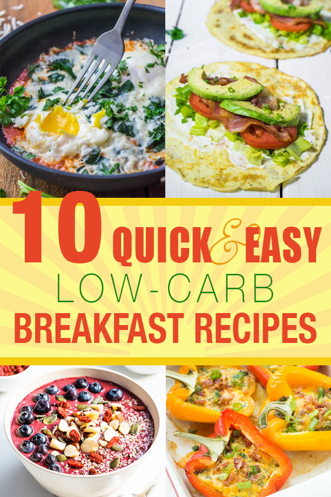 Low Carb Healthy Breakfast
 10 Quick and Easy Low Carb Breakfast Recipes