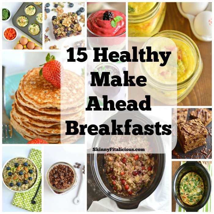 Make Ahead Breakfast Healthy
 15 Healthy Make Ahead Breakfasts Skinny Fitalicious