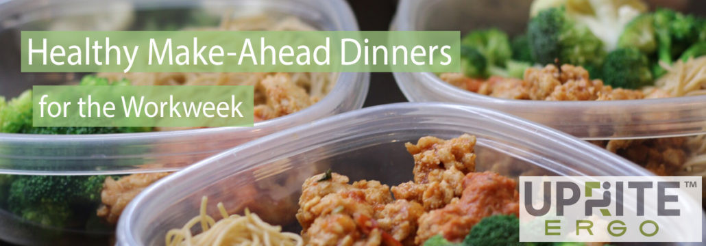 Make Ahead Healthy Dinners
 Healthy Make Ahead Dinners for the Work Week Uprite Ergo