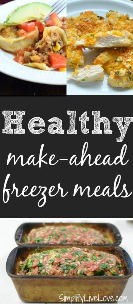 Make Ahead Healthy Dinners
 15 Healthy Make Ahead Freezer Meals Simplify Live Love